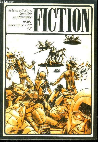 Fiction N204 - decembre 1970 - le regne de la norme par william tenn, les amours d'ismael par robert silverberg, la guerre des sorcieres par richard matheson, le mystere de sa chair par dean kootnz, une enfant credule par zenna henderson, les sables ...