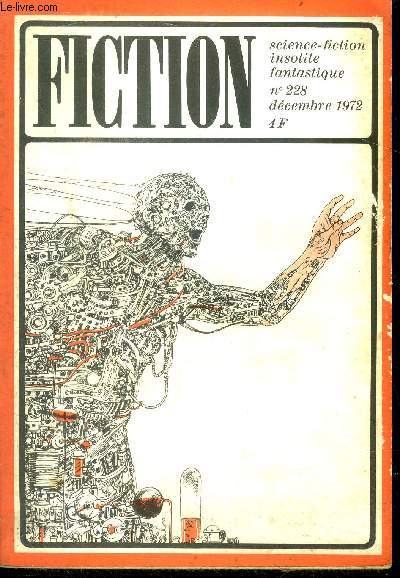 Fiction N228 - decembre 1972 - qui donc peut faire un arbre par philip jose farmer, la roulotte par christian leourier, je me suis eveille sur le flanc froid de la colline, ainsi vont les jours par andrevon, le voyage infernal (2) par roger zelazny, ...