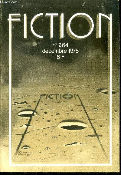 Fiction N264 - decembre 1975 - l'oeil sur le futur (2e partie) par robert silverberg, onguent gris par theodore sturgeon, le visiteur par poul anderson, les autres par dennis o'neil, fin de partie par j-p. hubert, au bonheur des fans, te deum pour...