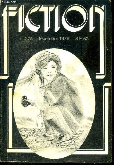 Fiction N275 - decembre 1976 - face de mort ou un gaz etrange venu d'ailleurs par edward wellen, le retour au pays par agnes conoly, les gens que connait papa par richard banks, la machine de cendrillon par michael coney, guide du fanediteur modele ...