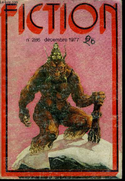 Fiction N286 - decembre 1977 - le roi d'arbres par yves et ada remy, ce que tu vois c'est ce qui t'attend par robert bloch, du sport dans un fauteuil par steven utley, beulah par talmage powell, tarzan: entre le melodrame et le fantastique par francis...