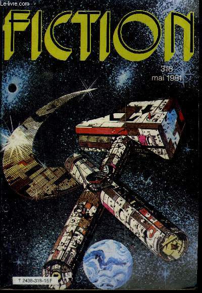 Fiction N318 - mai 1981 - le brave petit grille pain par thomas disch, echo par walter tevis, navigation en tour close par jean pierre hubert, eternelles epouses par lisa tuttle, le test par richard matheson, rencontre avec stephane gillet par bernard...