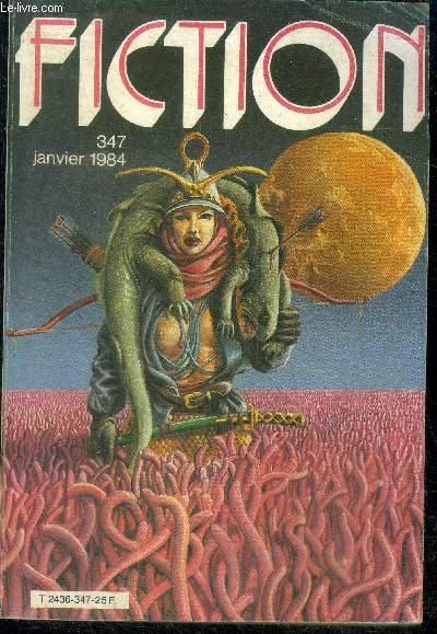 Fiction N347 - janvier 1984 - les suiveurs de jean pierre andrevon, quill tripstickler echappe a sa fiancee par john shirley, le carnassier unijambiste par raymond milesi, eucharistie par greg bear, territoire de jeu par jean daniel breque et lionel ....