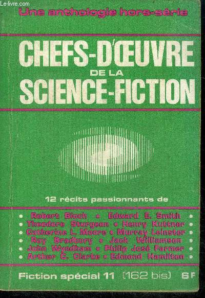 Fiction special 11 - N162 bis - chefs d'oeuvre de la science ficiton- une anthologie hors serie- 12 recits passionnants : l'etrange voyage de richard clayton par robert bloch, le briseur de tourbillon par edward smith,dieu microcosmique par theodore...