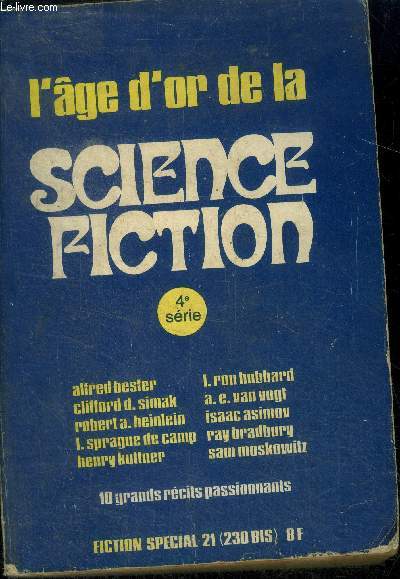 Fiction special 21 - N230 bis - l'age d'or de la science fiction - 4eme serie- 10 grands recits passionnants : l'homme probable par alfred bester, au bord de l'abime par clifford simak, salut! par robert heinlein, l'incorrigible par sprague de camp,...