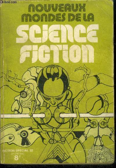 Fiction special 22 - N240 bis - nouveaux mondes de la science fiction - 11 recits de science fiction contemporaine : t'affole pas ramona par gordon eklund, un travail de damne par o'donnell, le crime d'edwin lollard par thomas disch, captifs de la ...