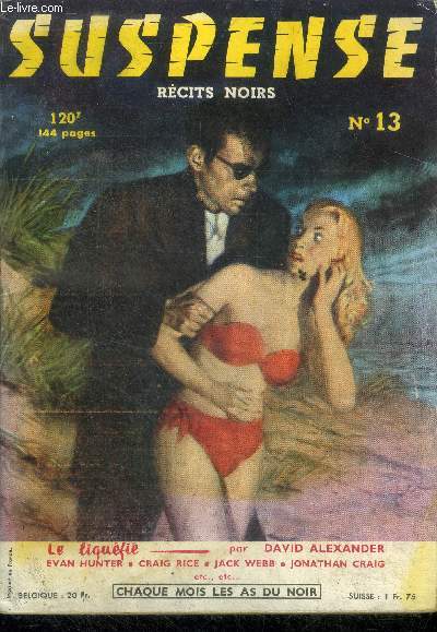 Suspense n13 - avril 1957 - le liquefie pardavid alexander, les morts ne font pas de reves par evan hunter, pour en finir par jonathan craig, au bout du compte par charles beckman, qui trop embrasse par arnold marmor, envoles par van taylor, la poupee...