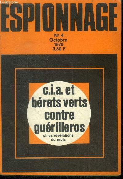 Espionnage N4 - octobre 1970 - c.i.a. et berets verts contre guerilleros par roland bonnet et pierre de jugny, otto john a t il trahi? par victor alexandrov, une mission improvisee par colonel xxx, la fuite par george langelaan, la nuit tombe par ....