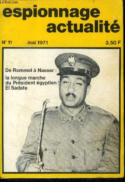 Espionnage N11 - mai 1971 - de rommel a nasser: la longue marche du president egyptien el sadate par bruno marty, gramco ecoute i o s ? par kurt farber, petit livre vert contre petit livre rouge par claude jacquelin et charles lomet, quand faycal ...