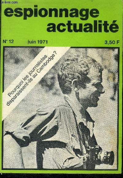 Espionnage N12 - juin 1971 - pourquoi les journalistes disparaissent ils au cambodge par bruno marty, espionnage sportif par charles lomet, quand les clefs d'une certaine guerre palestinienne sont dans d'autres mains par pierre rossi, laos: guerre ...