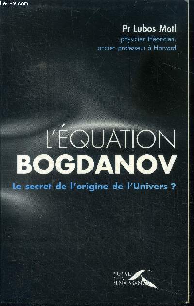 L'equation bogdanov. le secret de l'origine de l'univers ?
