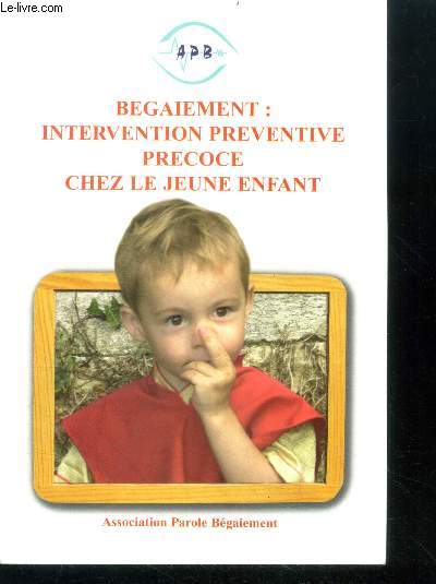 Begaiement : intervention preventive precoce chez le jeune enfant- aspects neurologiques et leur lien avec l'angoisse, symptomatologie, begaiement et precocite, bilinguisme / multilinguisme et begaiement, etiologies et theories, la question de la cause...