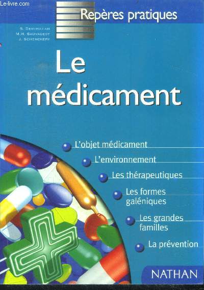 Le mdicament - reperes pratiques N66 - l'objet medicament, l'environnement, les therapeutiques, les formes galeniques, les grandes familles, la prevention