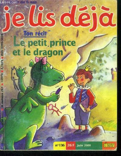 Je lis deja N136 - juin 2001- ton recit : le petit prince et le dragon, jeux, blabla mic et lola, recette: brochettes de bonbons,...