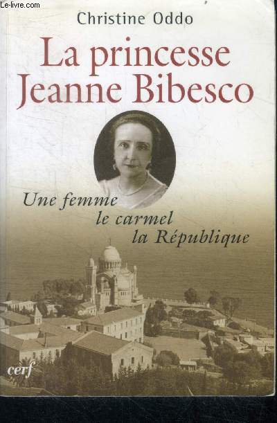 la princesse jeanne bibesco - Une femme, le carmel, la rpublique - mmoires apocryphes - l'histoire  vif