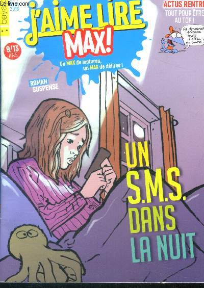 J'aime lire max ! N215 - septembre 2016 - un s.m.s. dans la nuit - actus rentree :tout pour etre au top - nature en folie - les coulisses d'oliver twist - mon ami grompf- tralaland - les enquetes du docteur enigmus...