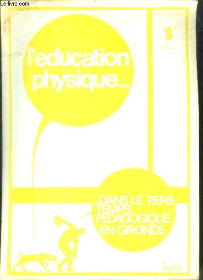 L'education physique dans le tiers temps pedagogique en gironde - 1976 - 3eme annee - liaison education physique apprentissages scolaires, athletisme, facteurs d'execution, comment amenager une cour de recreation, jeux, rondes et jeux chantes, danses ....