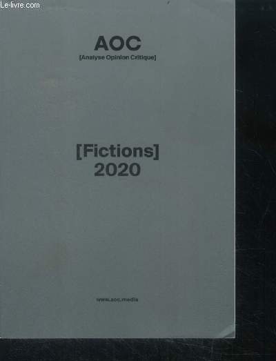 Fictions 2020 - recueil de textes litteraires inedits parus en 2020 dans la rubrique fiction du quotidien d'idees AOC