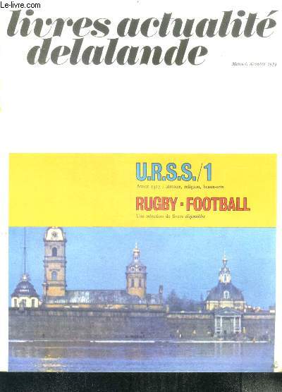 Livres actualite delalande - decembre 1973 - URSS /1 avant 1917 histoire, religion, beaux arts: bibliographie exhaustive des ouvrages disponibles - rugby / football : une selection de livres disponibles