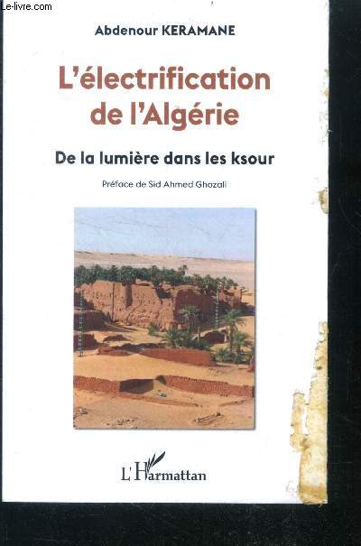 L'electrification de l'Algerie - de la lumiere dans les ksour