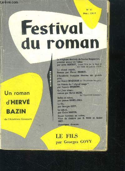 Festival du roman N21 juin 1959 - qui j'ose aimer de herve bazin, belles et meres de jeanne ramel cals, les fiances du cheval rouge de francis ambriere, la chasse royale de pierre moinot, le talent de claire martin, la tragique destinee de louise ...