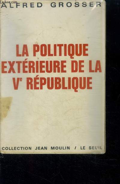 La politique exterieure de la Ve republique - collection jean moulin