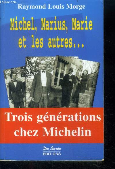 Michel, Marius, Marie et les autres... trois generations chez michelin