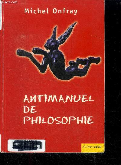 Antimanuel de philosophie - leons socratiques et alternatives