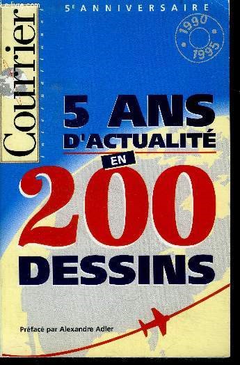 Courrier international - 5 ans d'actualite en 200 dessins - 5e anniversaire 1990-1995 - cinq ans pour rire