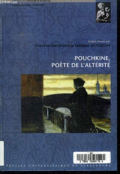 Pouchkine, poete de l'alterite - configurations litteraires, collection de l'universite de strasbroug