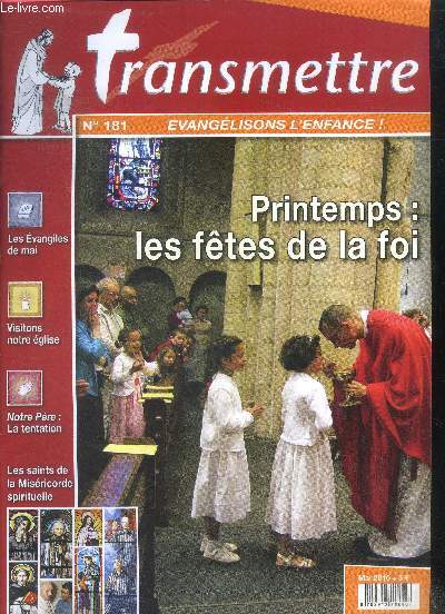 Transmettre N181- mai 2016 - printemps: les fetes de la foi- les evangiles de mai- visitons notre eglise- notre pere: la tentation- les saints de la misericorde spirituelle