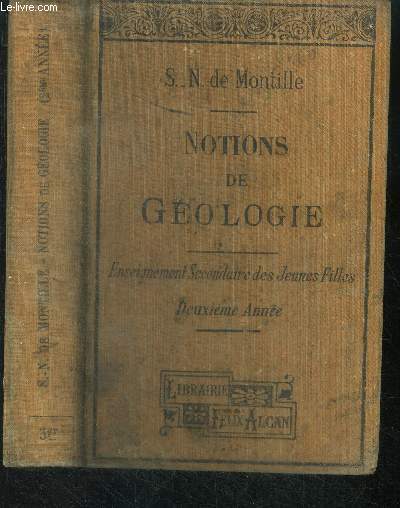 Notions de geologie - enseignement secondaire des jeunes filles, deuxieme annee - 3eme edition - conforme aux programmes du 27 juillet 1897- les roches, modifications actuelles du sol, histoire des periodesgeologiques, l'homme prehistorique,...