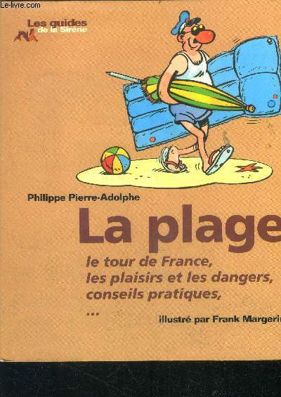 La plage - le tour de france, les plaisirs et les dangers, conseils pratiques - les guides de la sirene