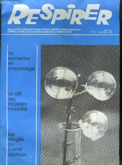 Respirer n47, septembre 1983- bulletin du comite national et des comites departementaux contre les maladies respiratoires et la tuberculose- la recherche en penumologie: jacques chretien, le defi des nouvelles maladies, les refugies du sud est asiatique