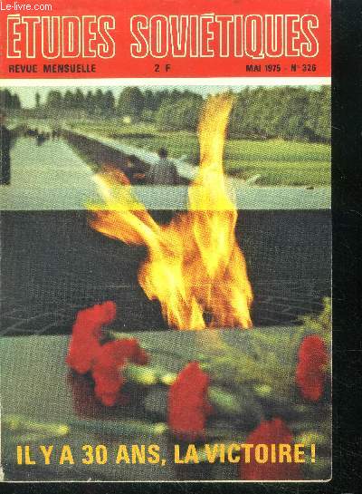 Etudes sovietiques N326, mai 1975 - revue mensuelle - il y a 30 ans la victoire sur le nazisme ! - le peuple qui barre la route aux hitleriens, les horreurs du fascisme, les jalons de la victoire, la bataille de moscou, stalingrad, la bataille de koursk