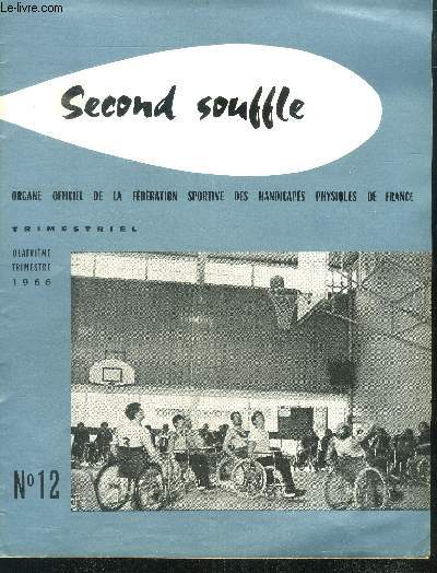 Second souffle N12, 4e trimestre 1966- avenir par pierre volait- le colonel delrieu nouveau medecin chef de l'institution national des invalides- l'aide sociale aux infirmes- escrime: conseils et reglement pour la pratique des trois armes adaptee aux...