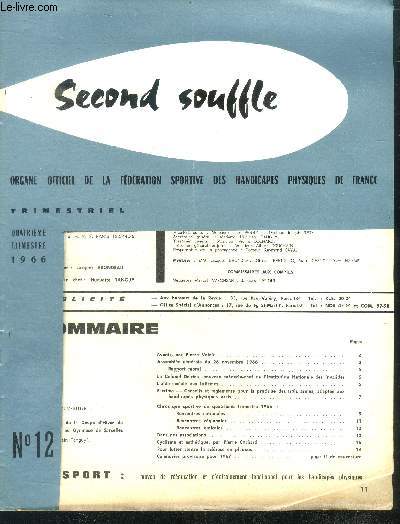 Second souffle N12, 4e trimestre 1966-avenir par pierre volait- le colonel delrieu nouveau medecin chef de l'institution national des invalides- l'aide sociale aux infirmes- escrime: conseils et reglement pour la pratique des trois armes adaptee aux ....