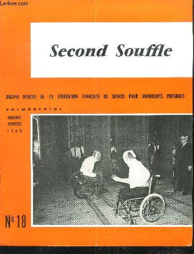 Second souffle N18, 2e trimestre 1968- responsabilites par pierre volait- le ski de fond (suite) par philippe berthe- chronique sportive du 2e trimestre 1968- calendrier federal 1968- calendrier regional de l'ile de france- carnet de la f.f.s.h.p.,...