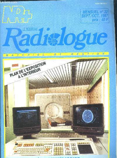 Le nouveau radiologue - N32, septembre octobre 1987- materiel et gestion- special congres de paris- scanner somatom de siemens- scanners et echographes- droit du travail- kontron instruments sigma 1 class....