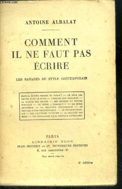 Comment il ne faut pas ecrire - les ravages du style contemporain - faut il ecrire comme on parle?, le role des verbes dans le style, l'emploi des adjectifs, la valeur des images, les ravages du regime indirect, le style fabrique, le style archaique, ....