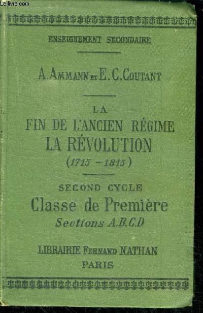 Fin de l'ancien regime, la revolution (1715-1815)- second cyle, classe de premiere, sections a,b,c,d - enseignement secondaire, programme de 1902