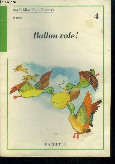 Ballon vole ! - 4 - ma bibliotheque illustree - 3eme serie