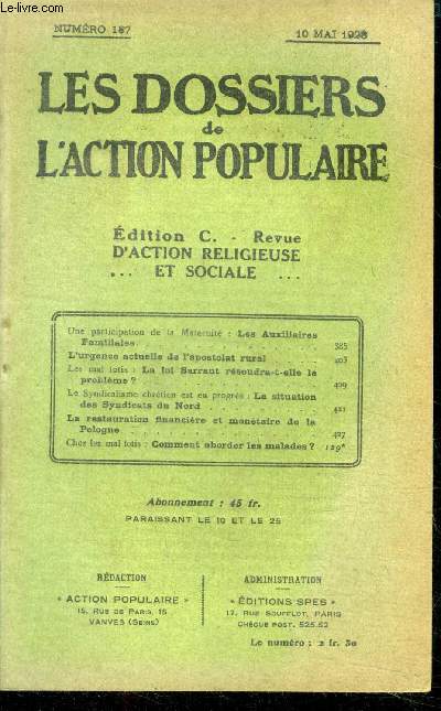 Les dossiers de l'action populaire N187, 10 mai 1928-edition C- une participation de la maternite : les auxiliaires familiales- l'urgence actuelle de l'apostolat rural, les mal lotis: la loi sarraut resoudra t elle le probleme?, le syndicalisme ....