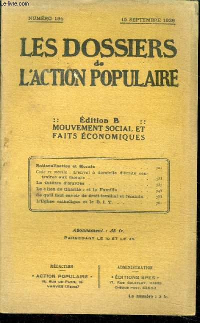 Les dossiers de l'action populaire N194, 15 septembre 1928, edition b- rationalisation et morale, code et morale: l'envoi a domicile d'ecrits contraires aux moeurs, le theatre d'oeuvres, le lien de charite et la famille, ce qu'il faut savoir de droit...