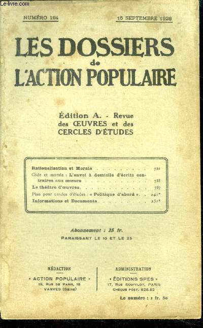 Les dossiers de l'action populaire N194, 15 septembre 1928, edition A- rationalisation et morale, code et morale: l'envoi a domicile d'ecrits contraires aux moeurs, le theatre d'oeuvres, plan pour cercle d'etude: politique d'abord, informations et ....