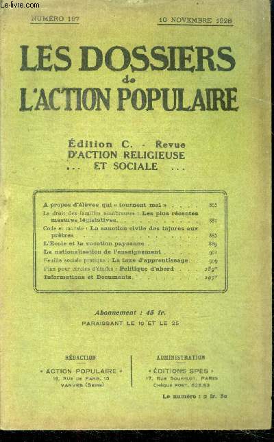 Les dossiers de l'action populaire N197, 10 novembre 1928, edition c- a propos d'eleves qui tournent mal, le droit des familles nombreuses: les plus recentes mesures legislatives, code et morale: la sanction civile des injures aux pretres, l'ecole et ...