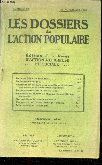 Les dossiers de l'action populaire N198, 25 novembre 1928, edition c.- la jeune fille et le mariage, le drame alcoolique, comment s'y prendre pour constituer et declarer une association d'education populaire, la reevaluation des bilans et le fisc, le ...