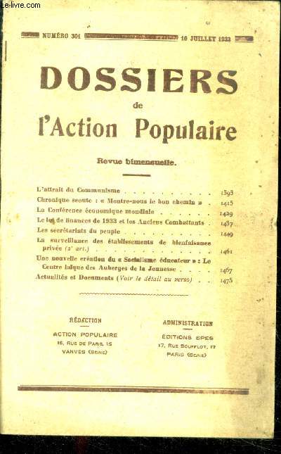 Dossiers de l'action populaire N301, 10 juillet 1933- l'attrait du communisme, chronique scoute: montre nous le bon chemin, la conference economique mondiale, le loi de finances de 1933 et les anciens combattants, les secretariats du peuple, la ...