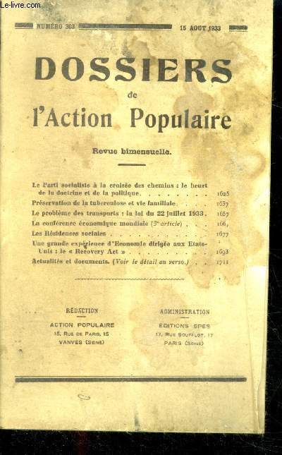 Dossiers de l'action populaire N303, 15 aout 1933- Le parti socialiste a la croisee des chemins: le heurt de la doctrine et de la politique, preservation de la tuberculose et vie familiale, le probleme des transports: la loi du 22 juillet 1933, la ...