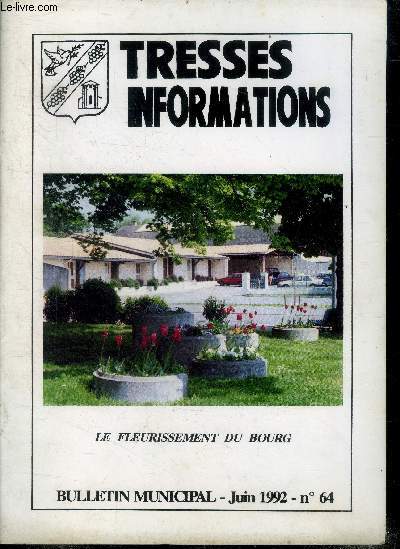 Tresses informations N64, juin 1992- fleurissement du bourg, office socio culturel, informations culturelles, conseil municipal des jeunes, la terrible annee 1793, associations culturelles: les amis tressois du piano, associations sportives, philatelie..